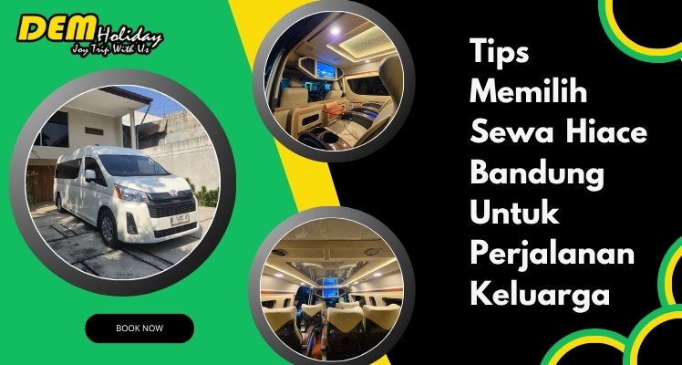 TIps Memilih Sewa Hiace Untuk Perjalanan Keluarga
