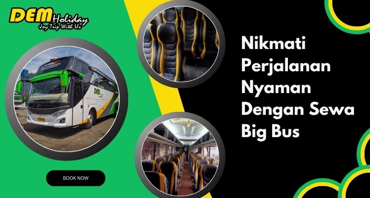 Nikmati Perjalanan Nyaman Dengan Sewa Big Bus
