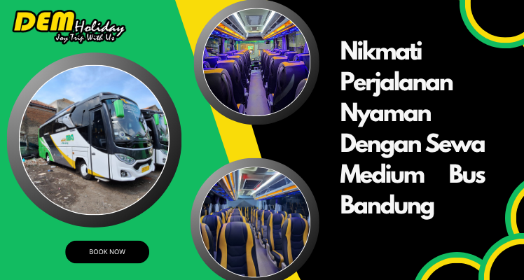 Nikmati Perjalanan Nyaman Dengan Sewa Medium Bus Bandung