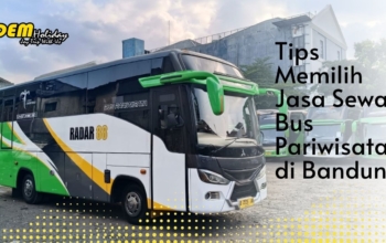 Tips Memilih Jasa Sewa Bus Pariwisata yang Aman dan Nyaman di Bandung