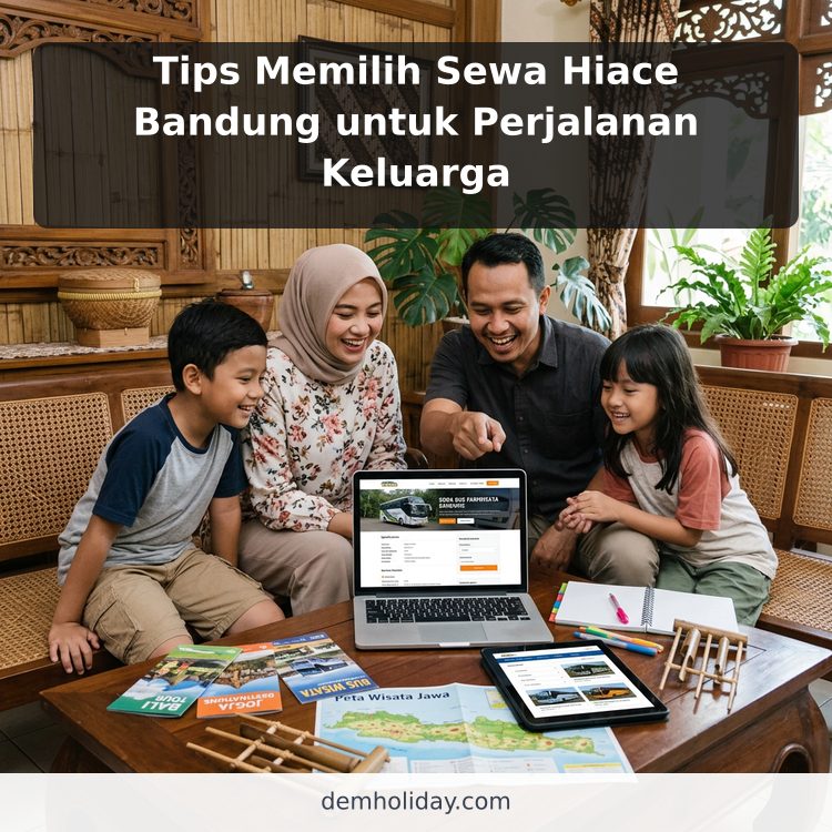 Tips Memilih Sewa Hiace Bandung untuk Perjalanan Keluarga