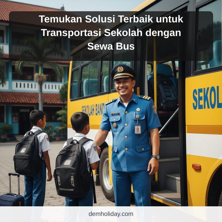 Temukan Solusi Terbaik untuk Transportasi Sekolah dengan Sewa Bus