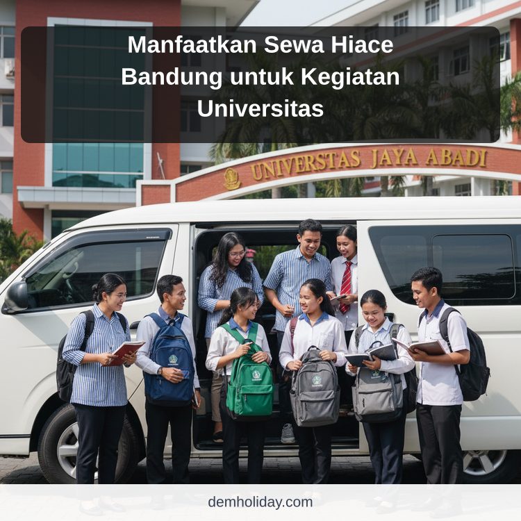 Manfaatkan Sewa Hiace Bandung untuk Kegiatan Universitas