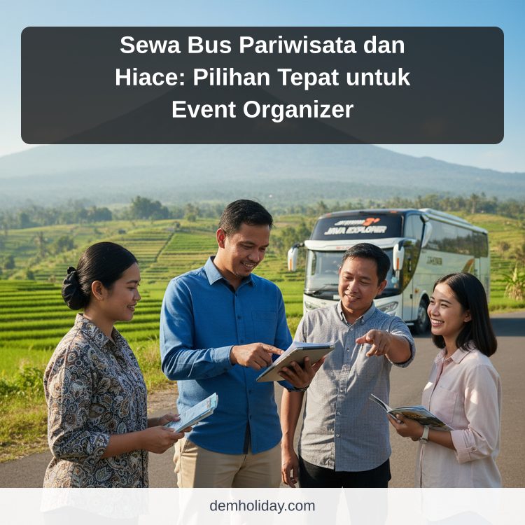 Sewa Bus Pariwisata dan Hiace: Pilihan Tepat untuk Event Organizer