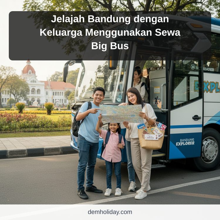 Jelajah Bandung dengan Keluarga Menggunakan Sewa Big Bus